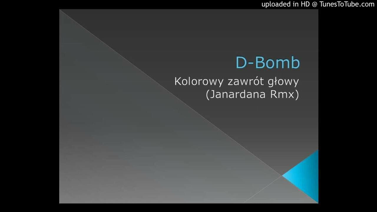 D-Bomb - Kolorowy zawrót głowy (Janardana Rmx)