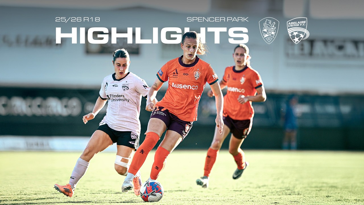 ALW R18 Highlights: Brisbane Roar vs Adelaide United