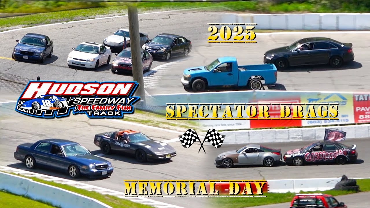 Hudson Speedway Spectator Drags + 10 Lap Spectator Race Memorial Day 2025