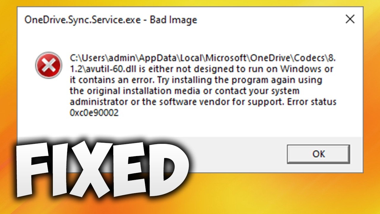 How to Fix OneDrive.Sync.Service.exe - Bad Image Error status 0xc0e90002 - Not Designed to Run