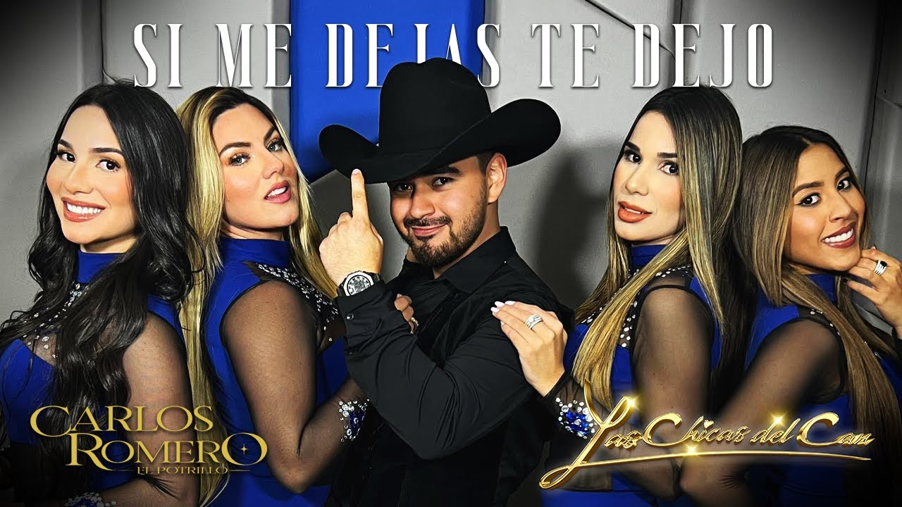 Las Chicas del Can, Carlos Romero - Si Me Dejas Te Dejo