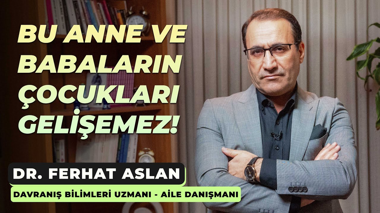Bu Anne ve Babaların Çocukları Gelişemez!