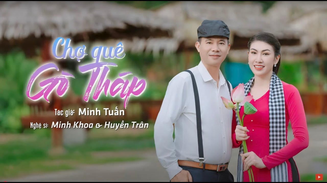 CA CỔ: CHỢ QUÊ GÒ THÁP - MINH KHOA & HUYỀN TRÂN | OFFICIAL MV
