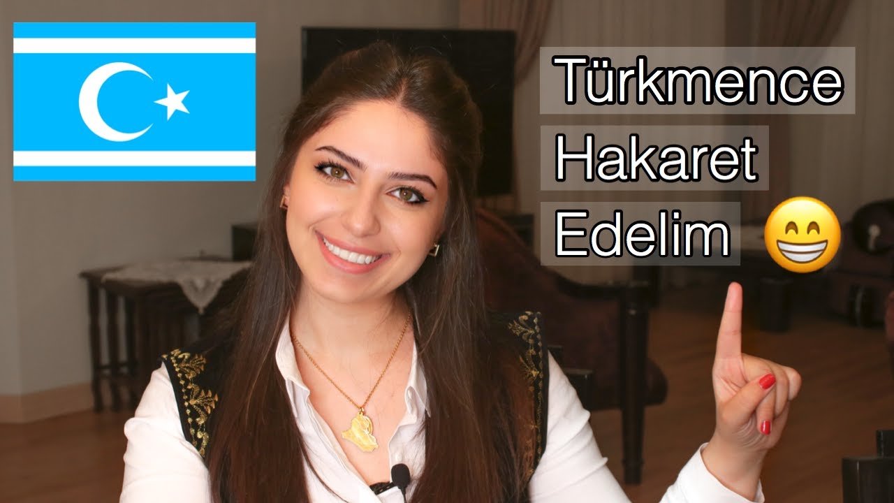 Görevimiz Çeviri 😎 | Biraz da Türkmence Hakaret Edelim, Irak Türkmencesi'nde Hakaret Sözcükleri  😜