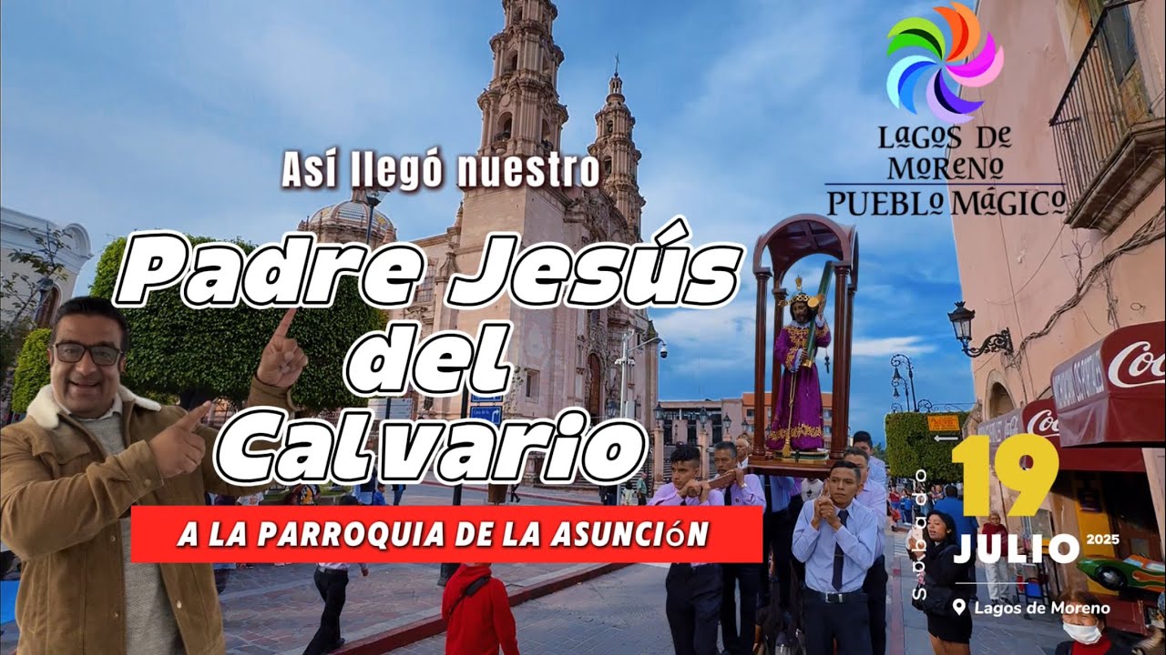 Lagos de Moreno y sus tradicional recorrido de Nuestro Padre Jesús 2025. Parroquia de la Asunción.