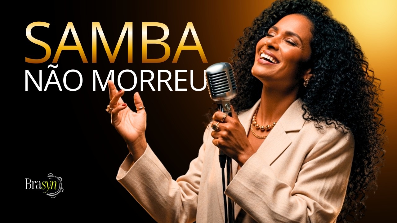 Samba Raiz e Verdadeiro – Ele Está Mais Vivo do Que Nunca | Brasyn Sound 🇧🇷