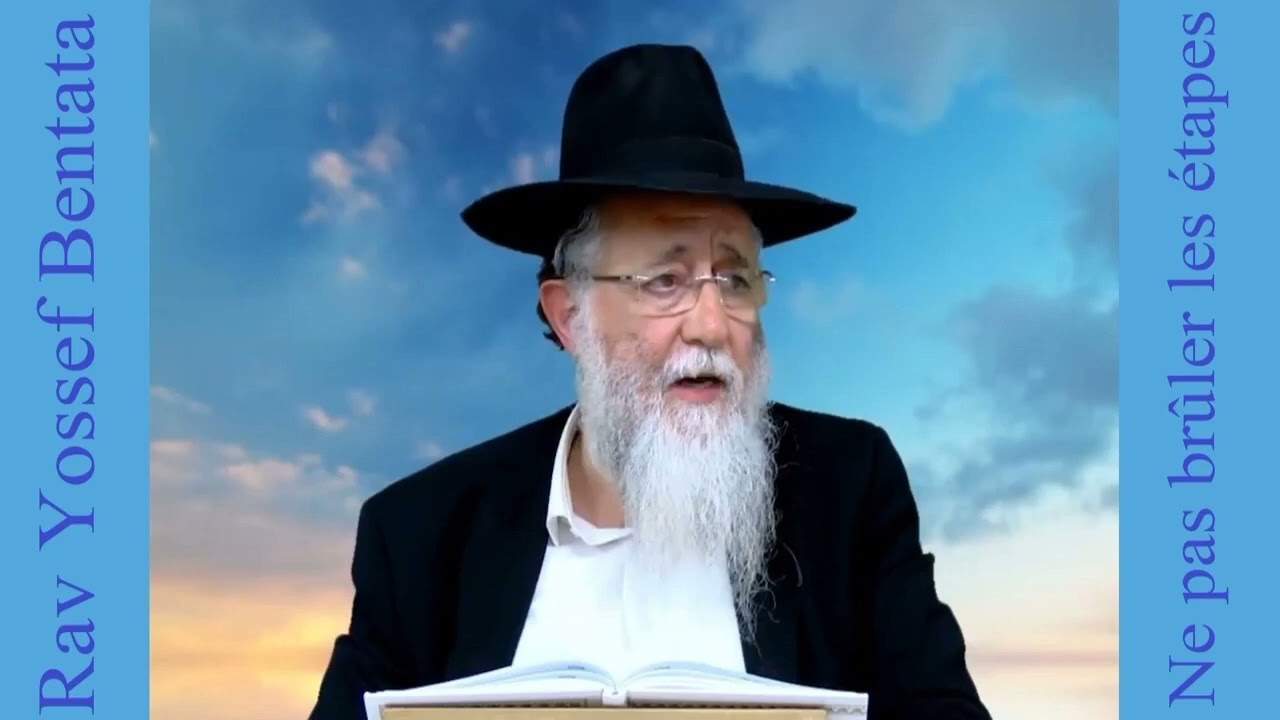 Rav Yossef Bentata - Ne pas brûler les étapes