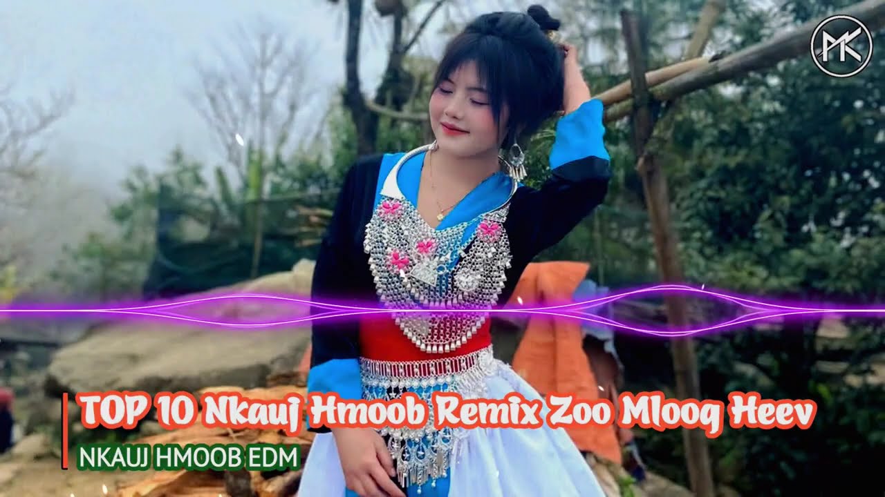 TOP 10 Nkauj Hmoob Remix Hay Nhất Hiện Tại | Tus Neeg Zoo Nraug Remix | Me Nkauj Dab Ntub Remix