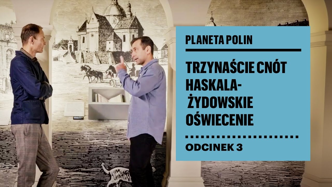 Planeta POLIN: Trzynaście Cn&oacute;t. Haskala &ndash; żydowskie oświecenie