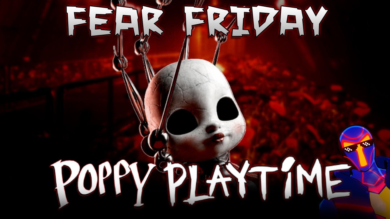 Fear Friday: Poppy Playtime (Chapter 5)