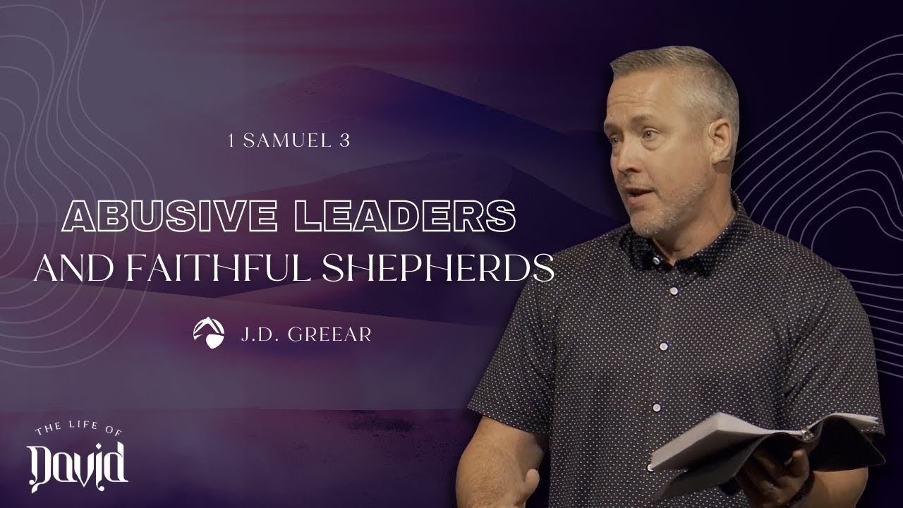 Abusive Leaders and Faithful Shepherds | J.D. Greear | July 10, 2022