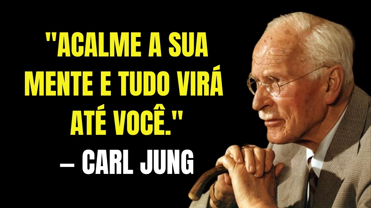 Acalme a Sua Mente e Tudo Que Você Deseja Virá Até Você | Carl Jung 