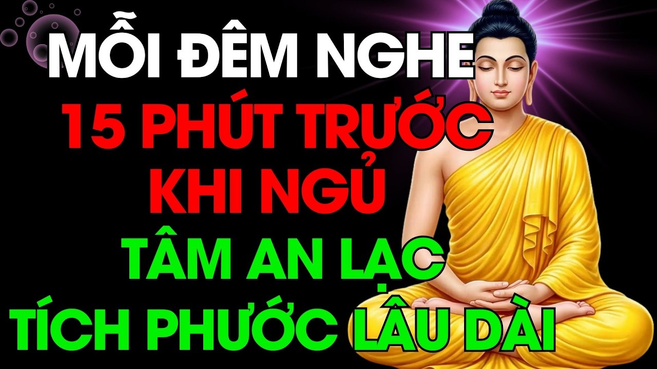 Mỗi Đêm Nghe 15 Phút Lời Phật Dạy Ngủ Ngon, Tâm An Lạc, Hết Bệnh Hết Khổ | Phật Dạy Cho Tâm An Lạc