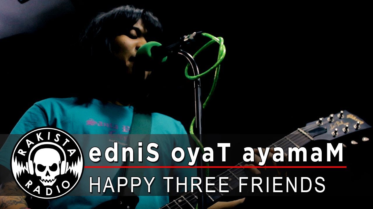 edniS oyaT ayamaM by Happy Three Friends | Rakista Live EP477