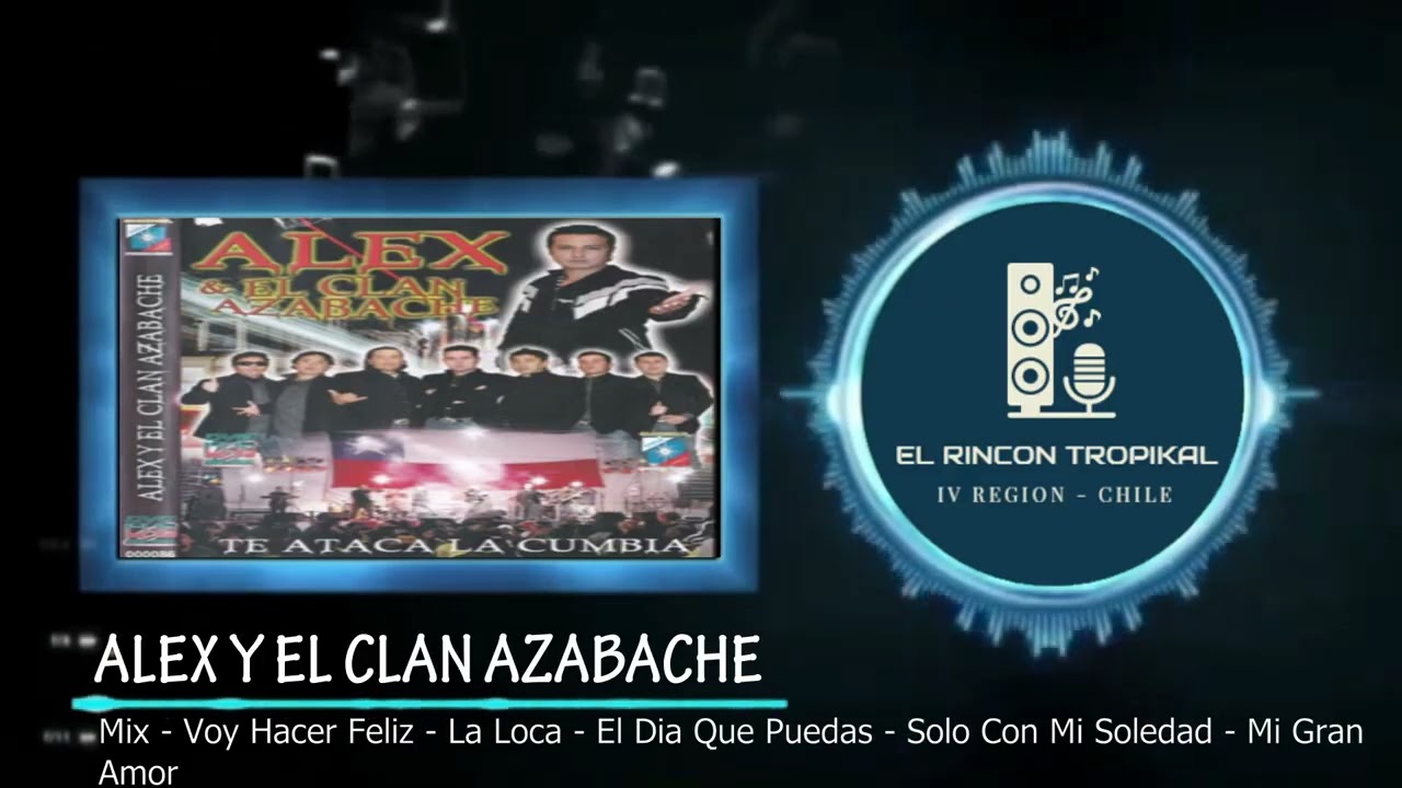 Alex y el Clan Azabache  - Mix  Voy Hacer Feliz - La Loca - El Dia Que Puedas  - Solo Con Mi Soledad
