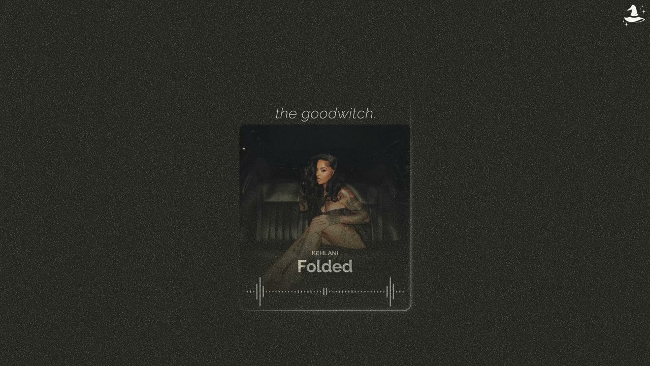 folded || kehlani || sped up
