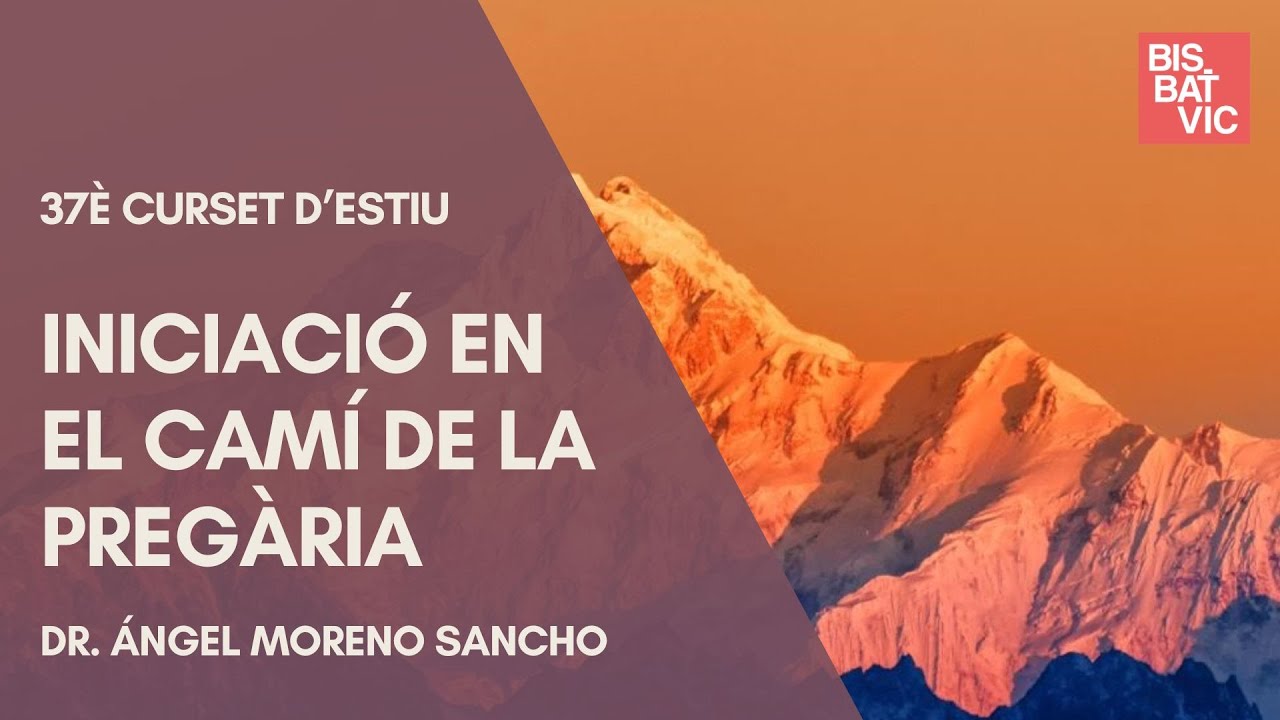 37è Curset d'estiu: Iniciació en el camí de la pregària