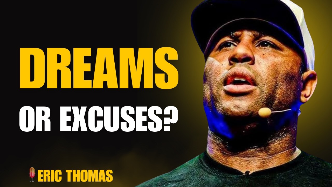 Your Excuses Are Destroying Your Dreams | Eric Thomas Motivational Speech