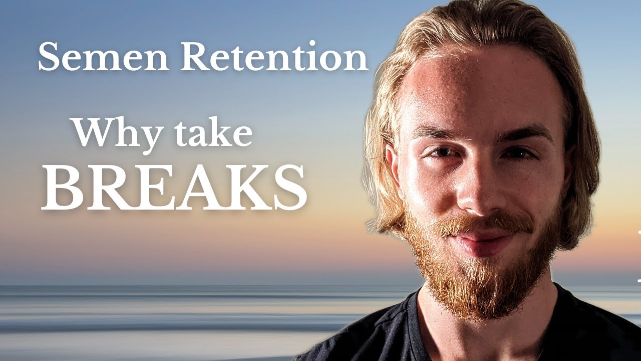 Semen Retention | Why you should take breaks (inner balance)