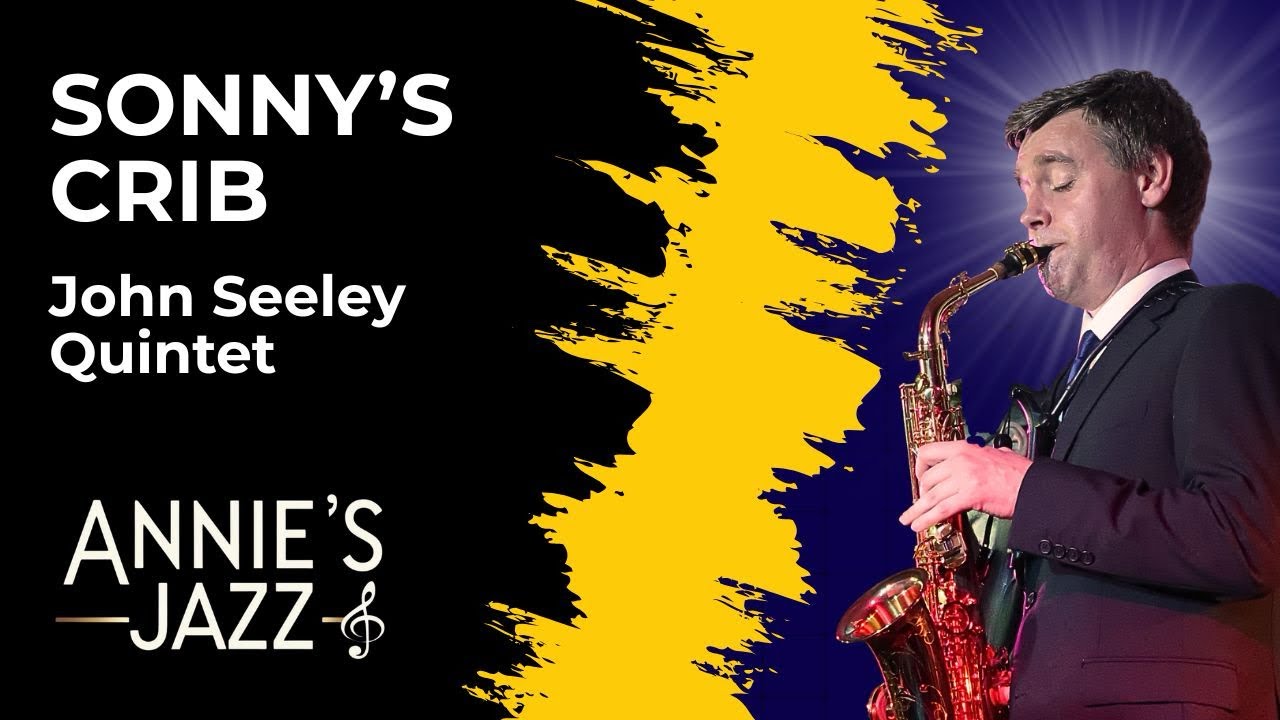 John Seeley Quintet | Sonny’s Crib | Annie’s Jazz Southend | Sonny Clark