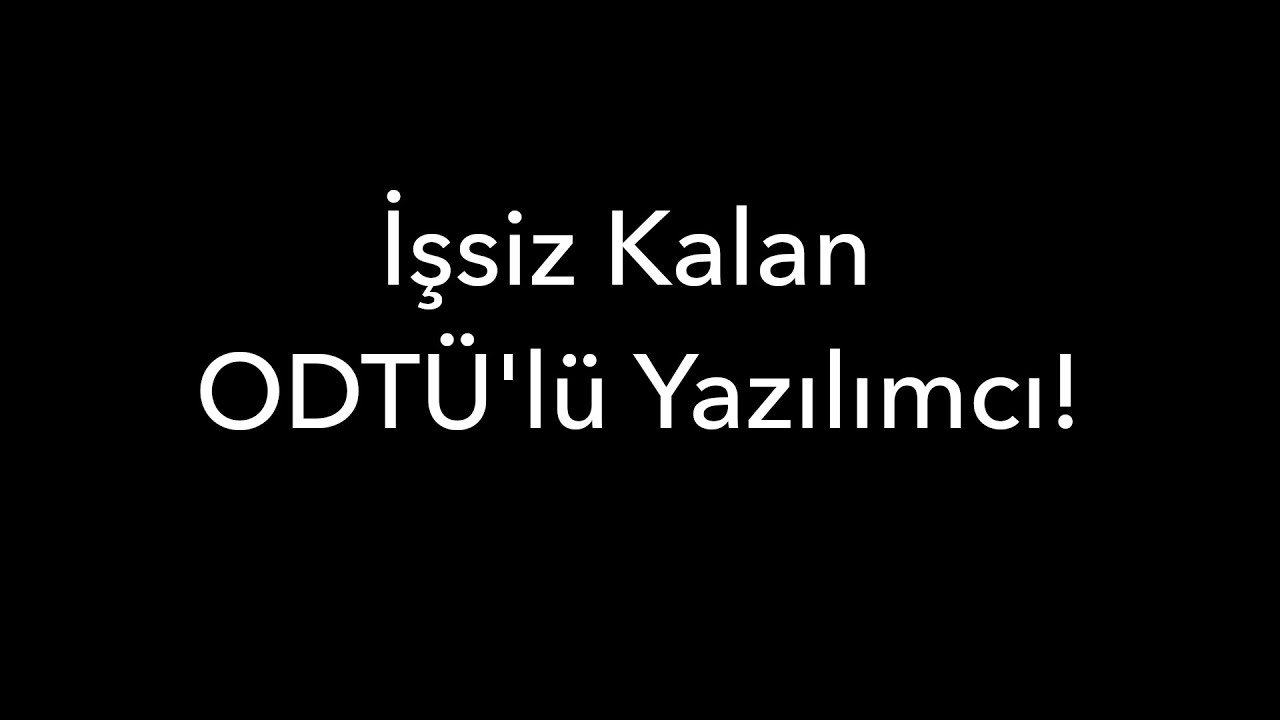İşsiz Kalan ODTÜ'lü Yazılımcı!
