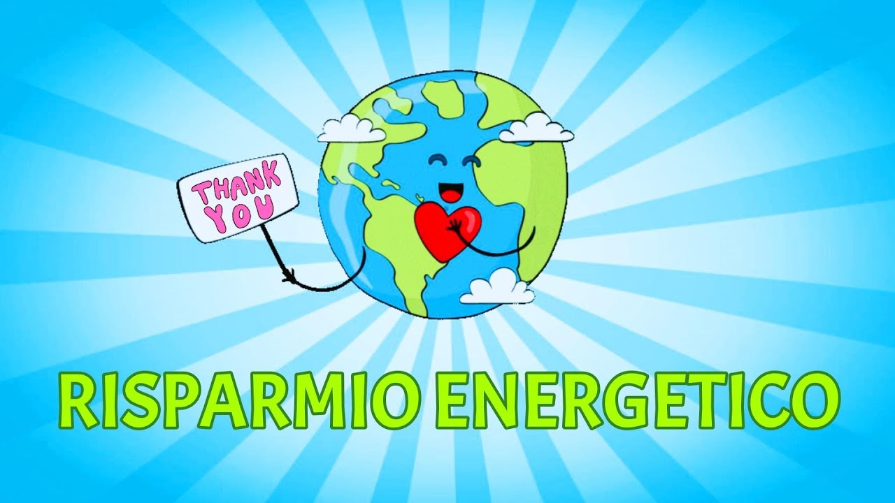 IL RISPARMIO ENERGETICO - Giornata del risparmio energetico spiegata ai bambini - con testo