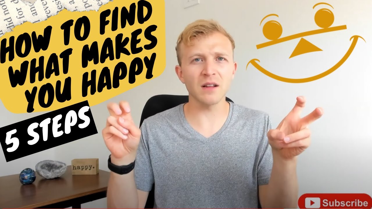 How To Find What Makes You Happy [5 Steps]