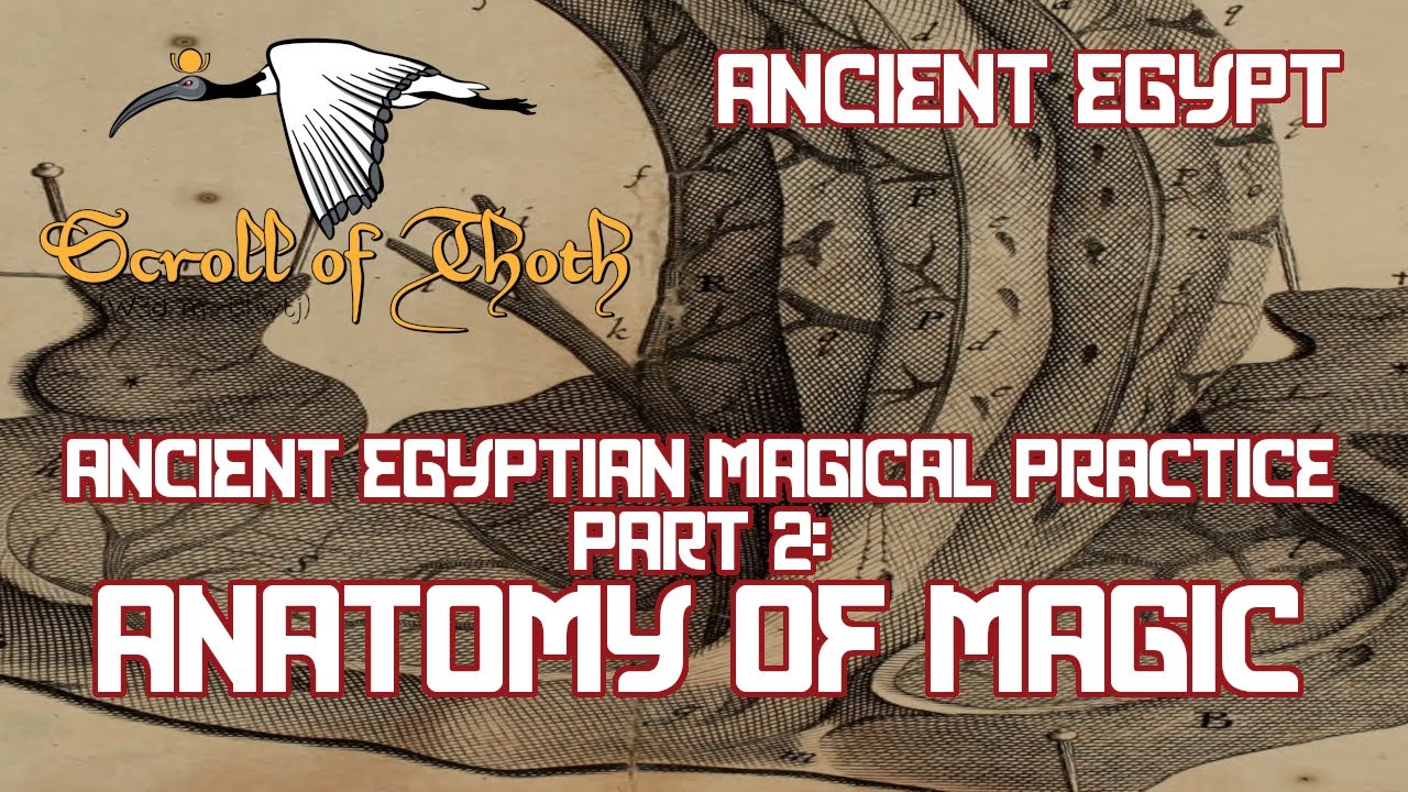 Ancient Egyptian Magical Practice Part Two - Anatomy of Magick