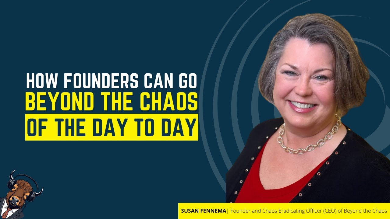Susan Fennema | How Founders Can Go Beyond the Chaos of the Day to Day