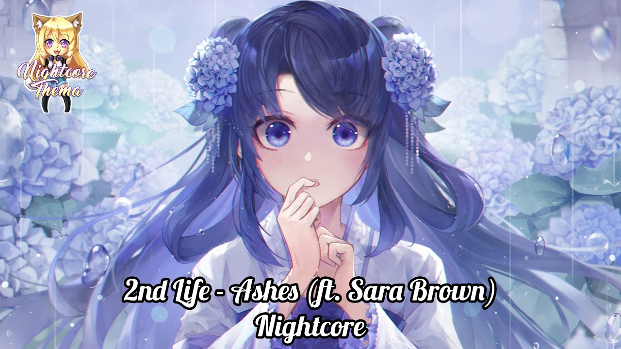 2nd Life - Ashes (ft. Sara Brown) - Nightcore