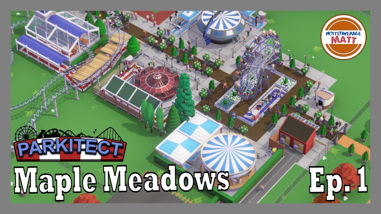 Parkitect Campaign Mode Ep 1 - Maple Meadows