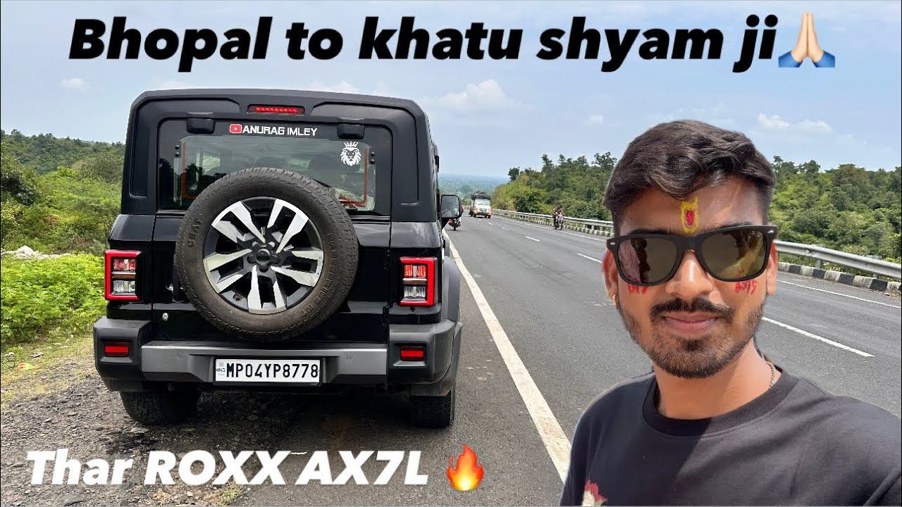 2025 Thar ROXX AX7L Se Road Trip Bhopal to Khatu Shyam Ji Darshan Vlog 