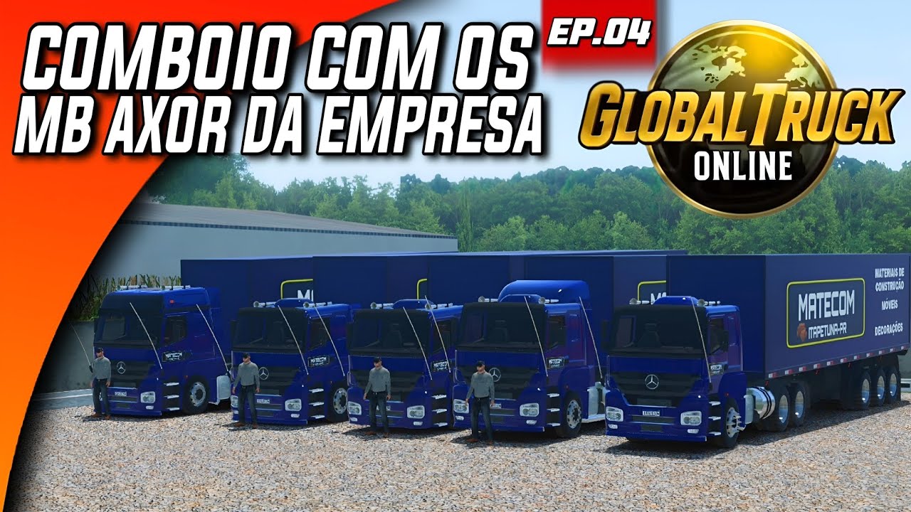 GLOBAL TRUCK ONLINE VIDA REAL - COMBOIO COM OS MB AXOR DA EMPRESA #EP.04