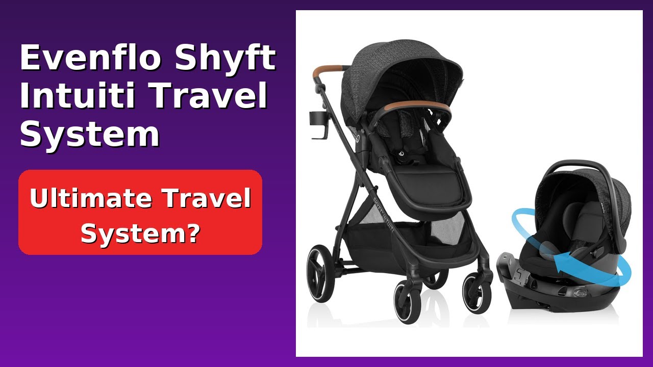 REVIEW (2026): Evenflo Shyft Intuiti Travel System. Features.