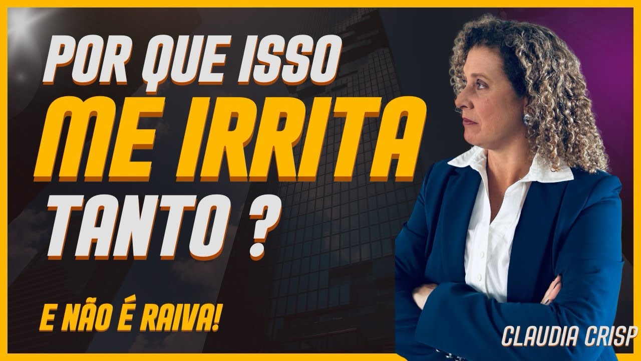 Por que isso me irrita tanto? (não é falta de controle emocional)