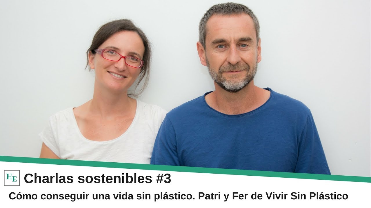 Charlas Sostenibles #3: C&oacute;mo conseguir una vida sin pl&aacute;stico. Patri y Fer de Vivir sin Pl&aacute;stico