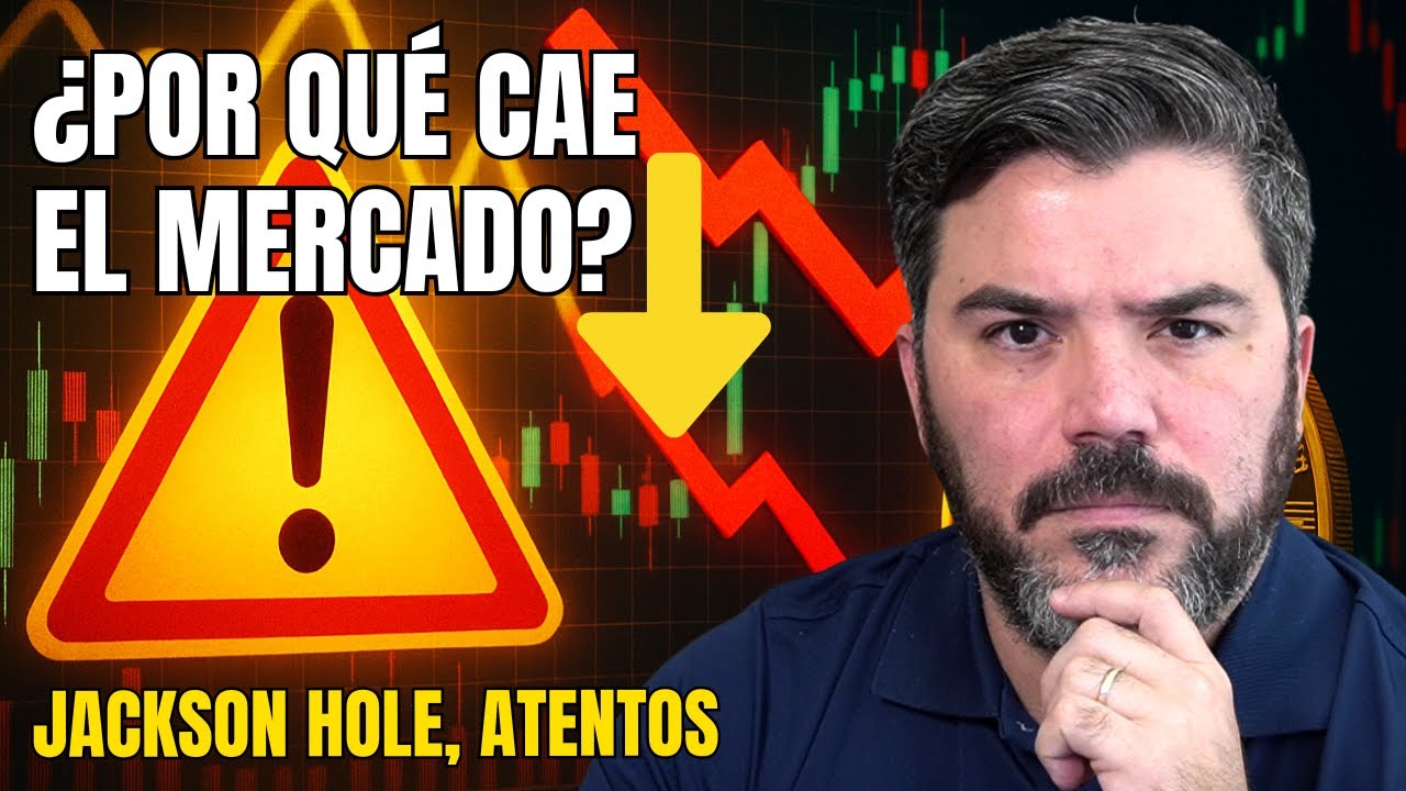 Por qué cae el mercado? Te lo explico! Jackson Hole Atentos!!