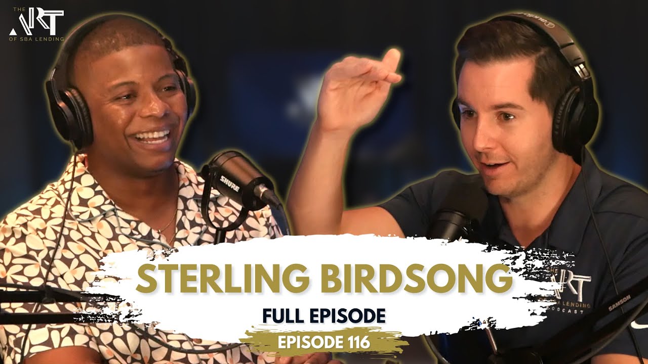 Sterling Birdsong Shares his Path to Success as SBA Loan Officer and Entrepreneur | Ep. 116