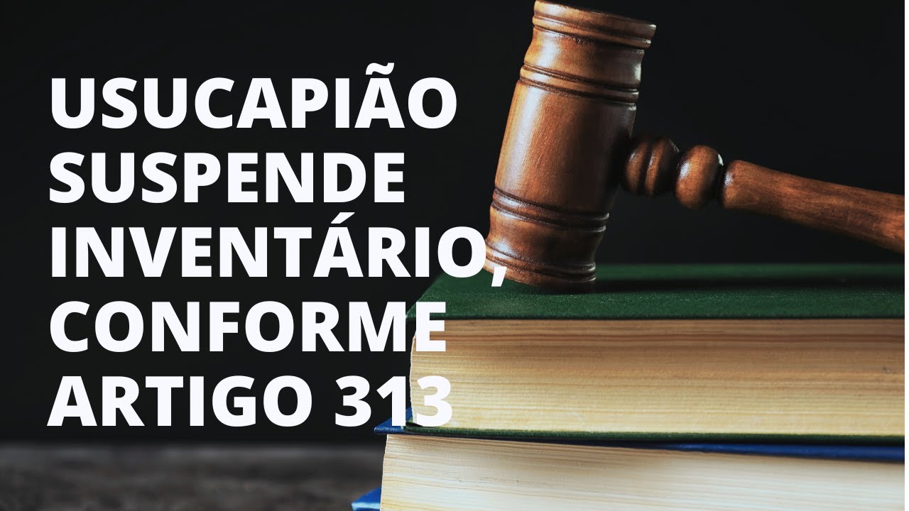 Usucapião suspende inventário,  conforme artigo 313 diz Professor Julio Cesar Sanchez 