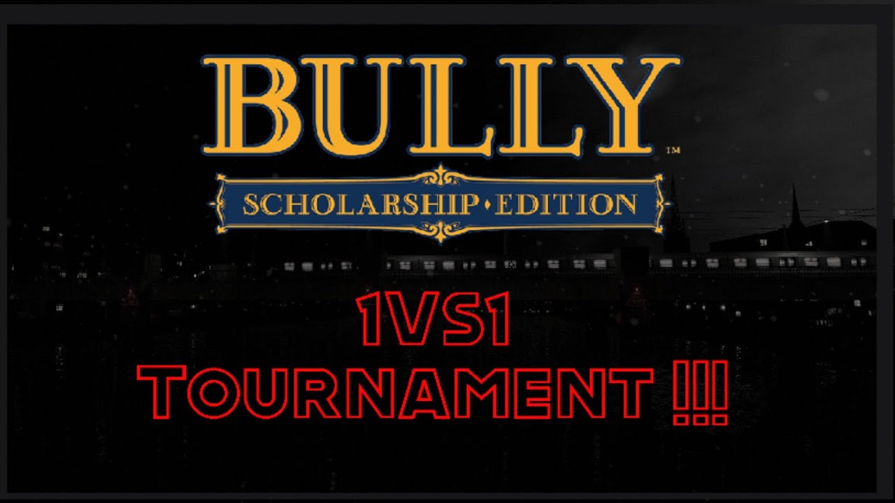 Bully SE:  Tournament 1VS1 All Participants!!!