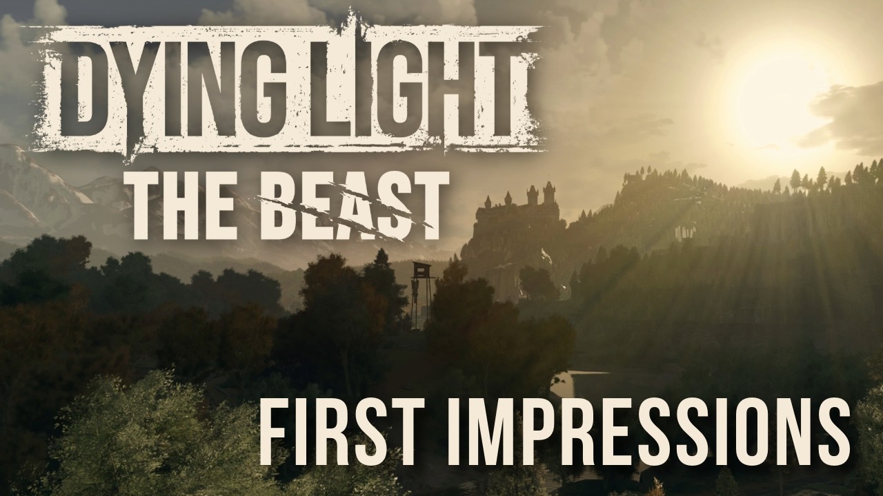 Dying Light: The Beast - First Impressions