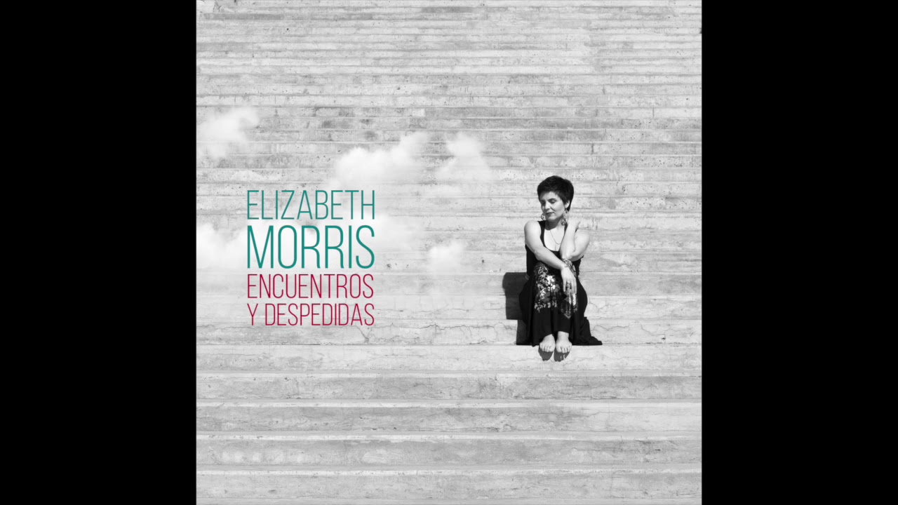 ELIZABETH MORRIS -Encuentros y despedidas (2016)-DISCO COMPLETO