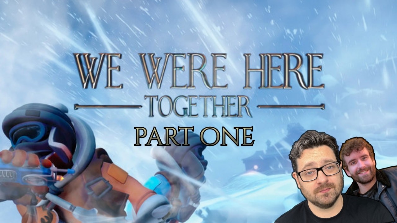 We Were Here Together is TOUGH w/blarg4 (part 1)