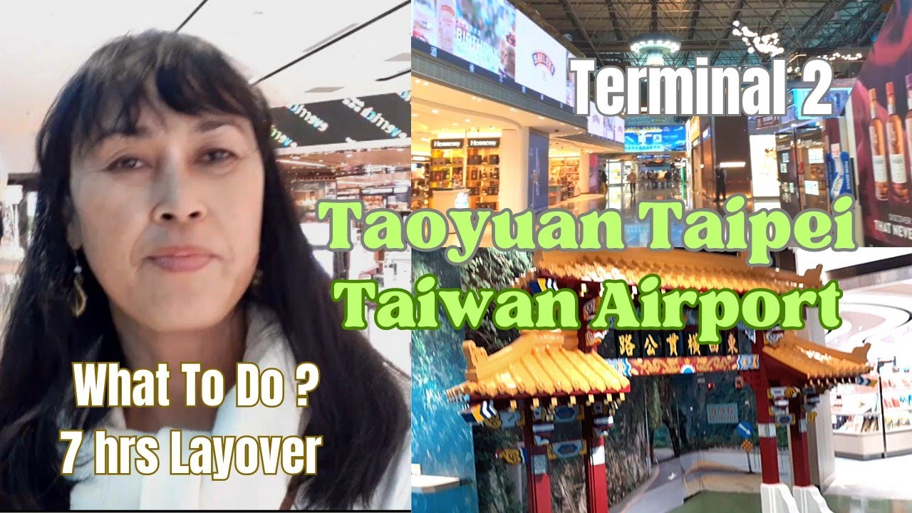 EXPLORING TAOYUAN TAIPEI TAIWAN INTERNATIONAL AIRPORT- TERMINAL 2 | 7 HRS LAYOVER #travel #airport