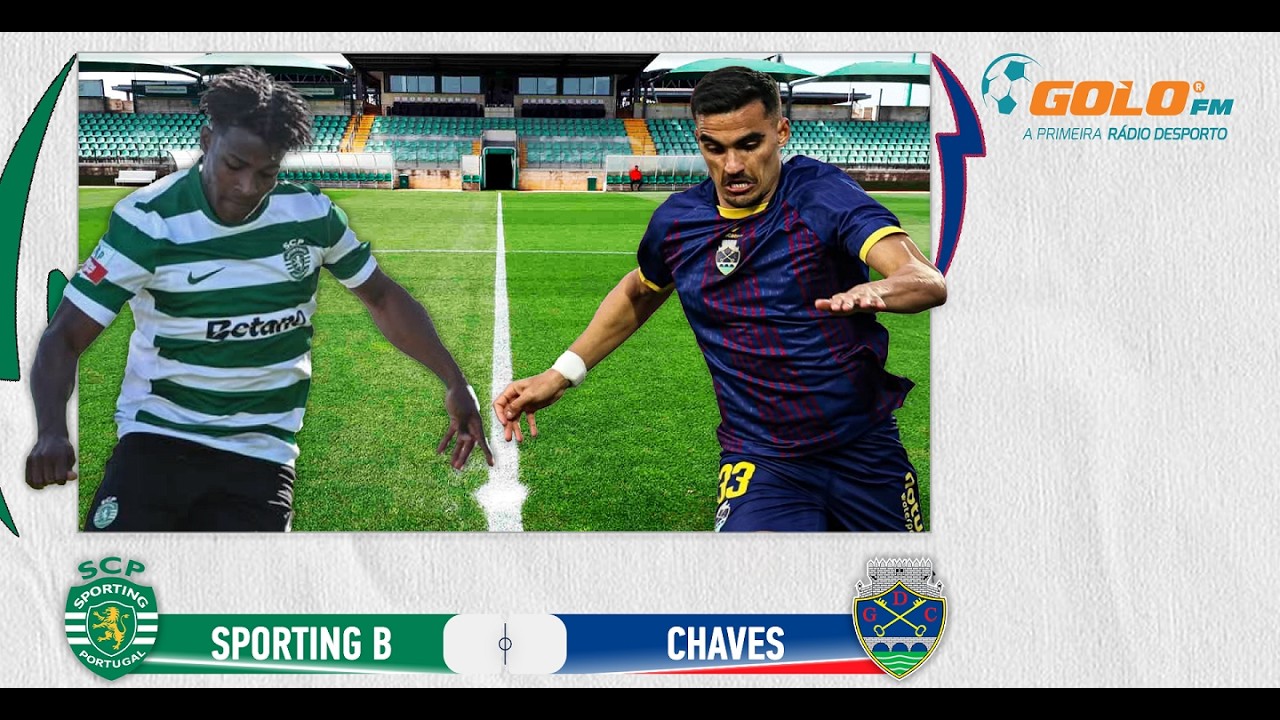 DIRETO 🔴 Sporting B vs Chaves