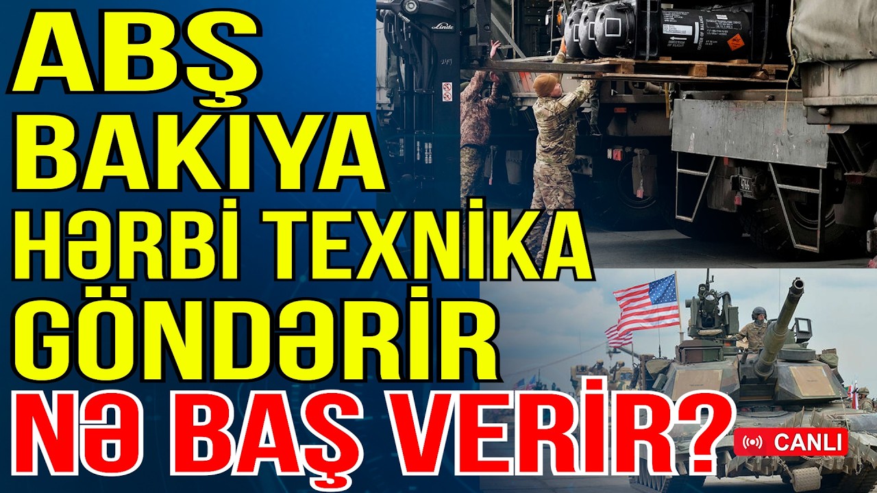 ABŞ Bakıya hərbi texnika göndərir - Nə baş verir? - Xəbəriniz Var? - Media Turk TV