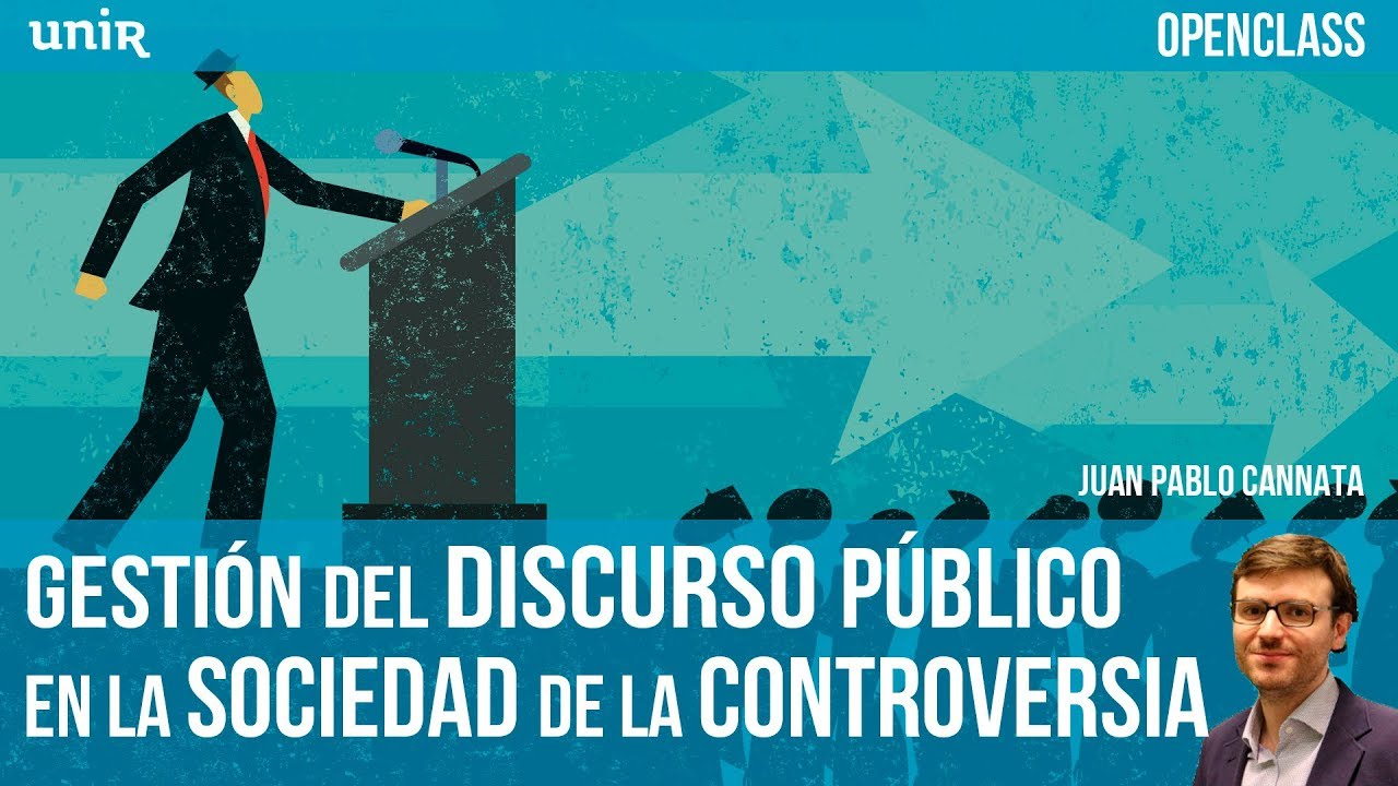 Gestión del discurso público en la sociedad de la controversia | UNIR OPENCLASS
