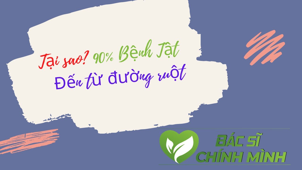 Tại Sao 90% Bệnh Tật Đến Từ Đường Ruột | Bác Sĩ Chính Mình
