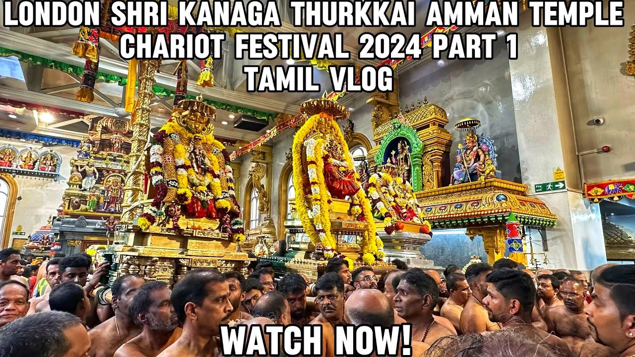 London Sri Kanaga Thurkkai Amman Temple Chariot Festival (Ther Thiruvizha) 2024 Part 1 | Tamil Vlog