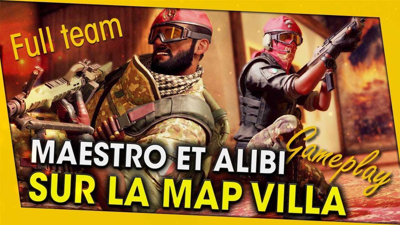 MAESTRO ET ALIBI GAMEPLAY SUR LA MAP VILLA ! FULL TEAM - RAINBOW SIX SIEGE